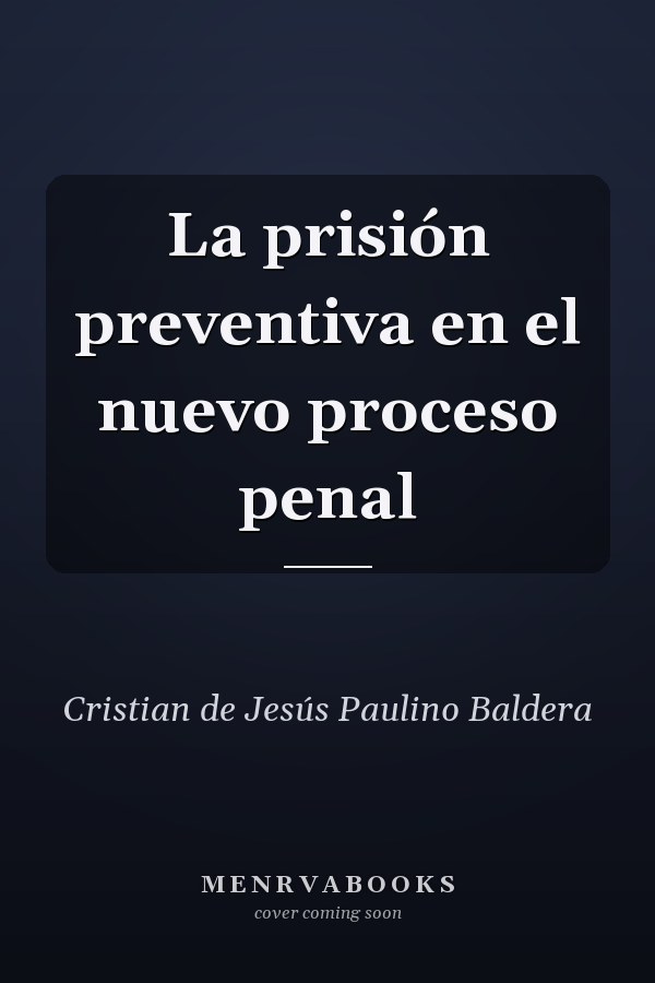 La prisión preventiva en el nuevo proceso penal