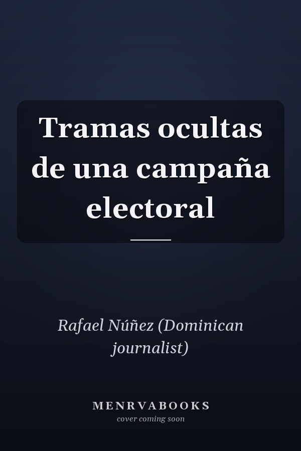 Tramas ocultas de una campaña electoral