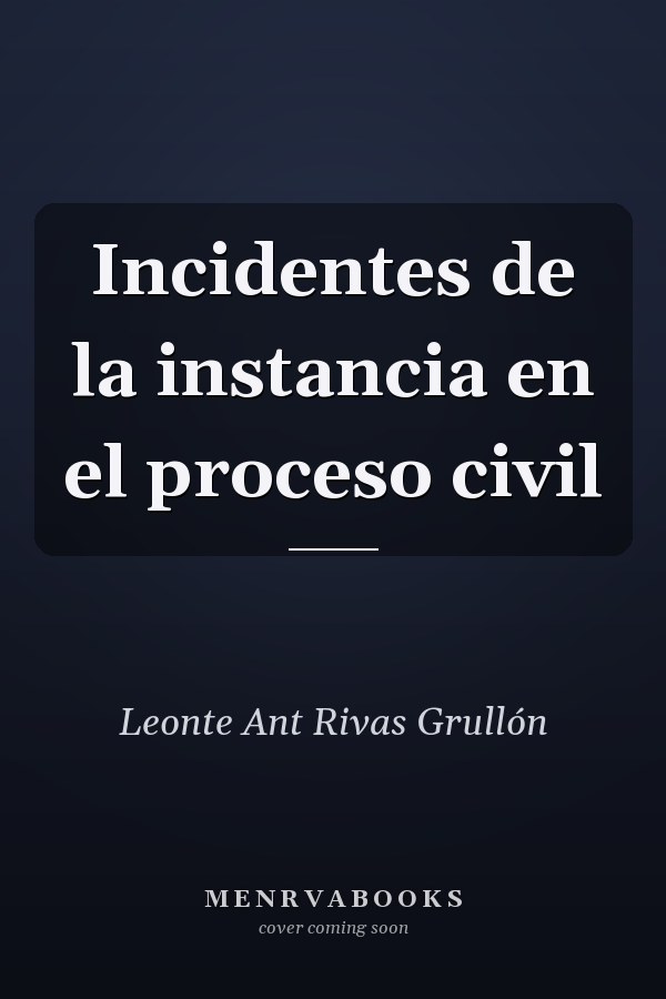 Incidentes de la instancia en el proceso civil