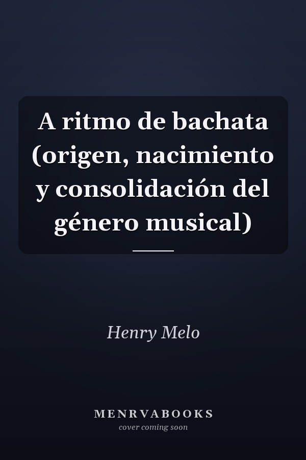 A ritmo de bachata (origen, nacimiento y consolidación del género musical)