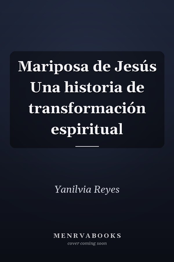 Mariposa de Jesús Una historia de transformación espiritual