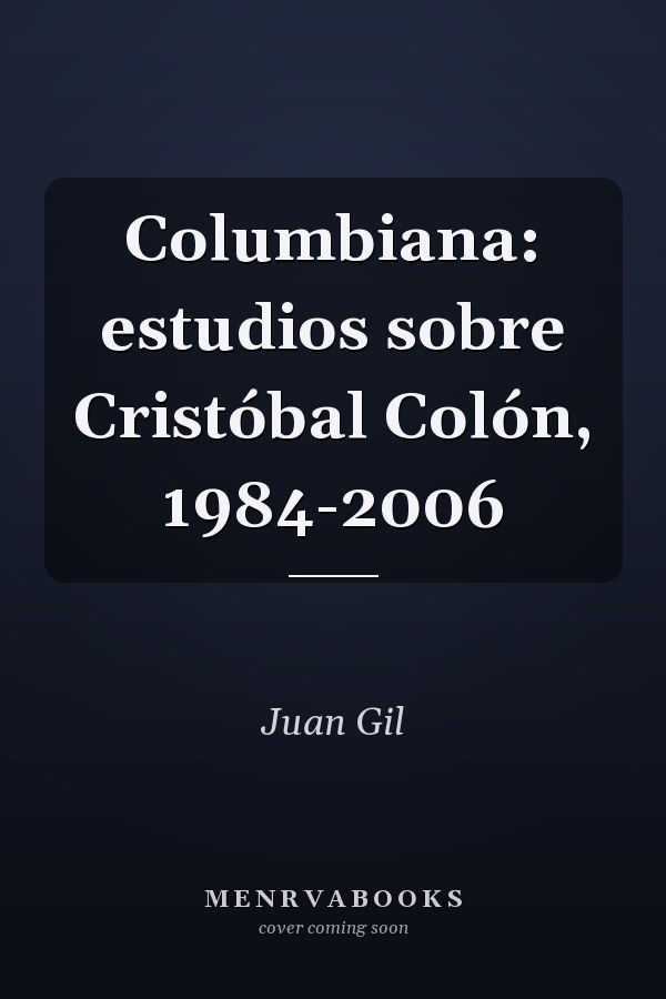 Columbiana: estudios sobre Cristóbal Colón, 1984-2006