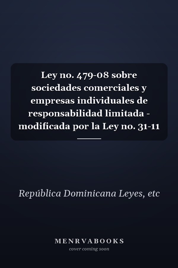 Ley no. 479-08 sobre sociedades comerciales y empresas individuales de responsabilidad limitada - modificada por la Ley no. 31-11