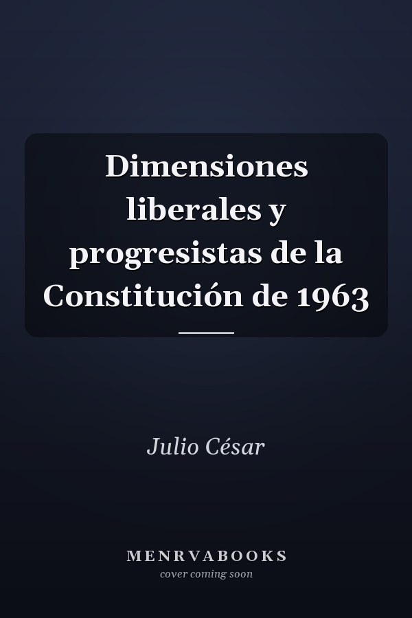 Dimensiones liberales y progresistas de la Constitución de 1963
