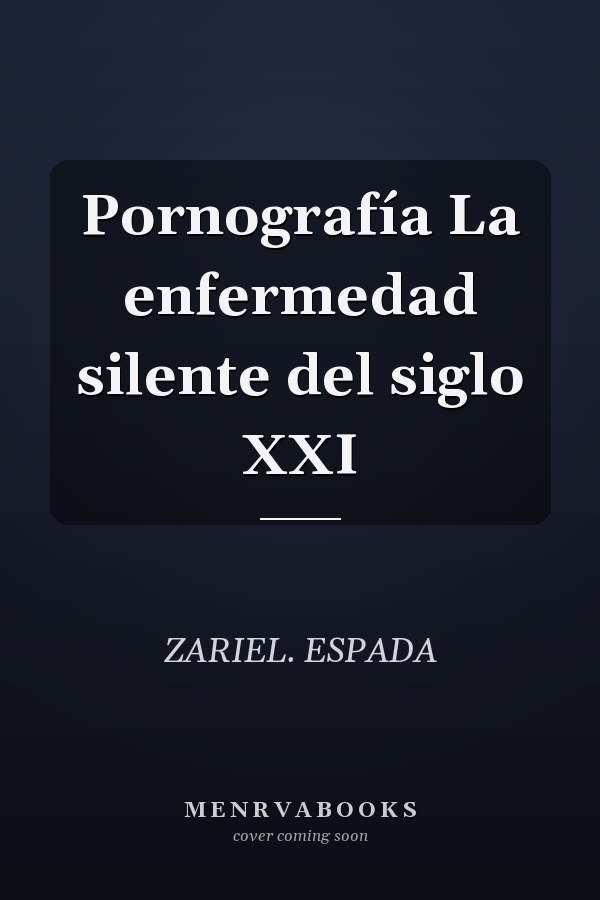 Pornografía La enfermedad silente del siglo XXI