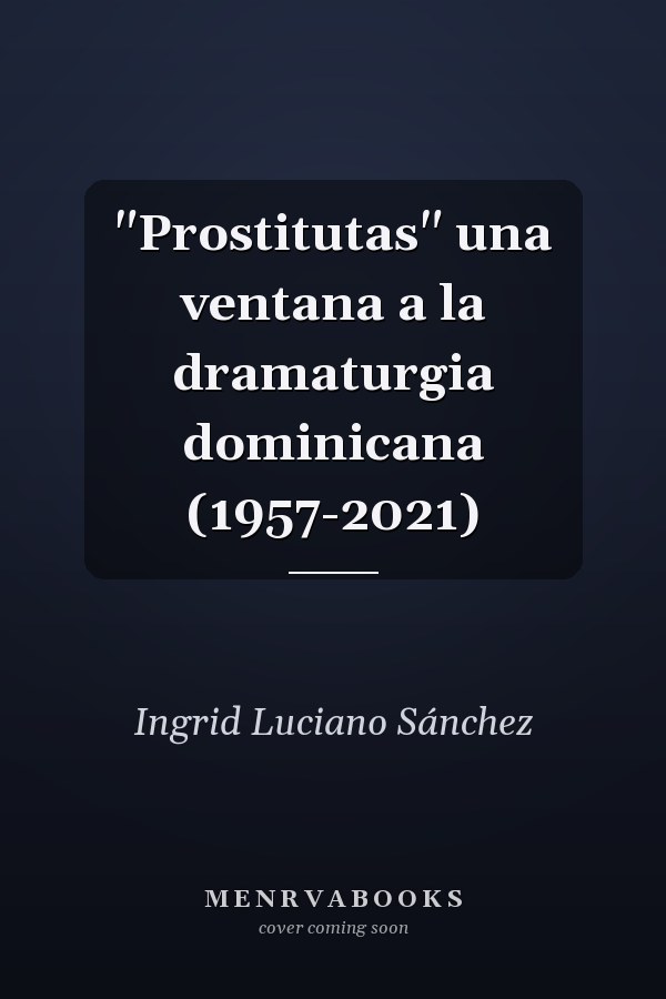 "Prostitutas" una ventana a la dramaturgia dominicana (1957-2021)