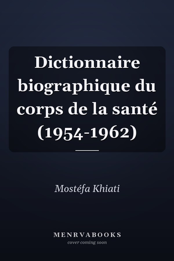 Dictionnaire biographique du corps de la santé (1954-1962)