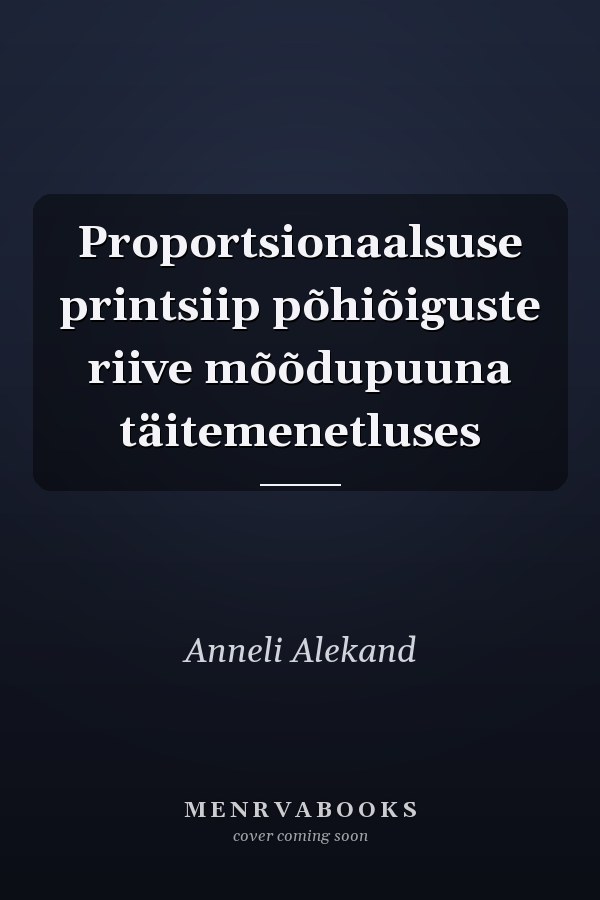 Proportsionaalsuse printsiip põhiõiguste riive mõõdupuuna täitemenetluses