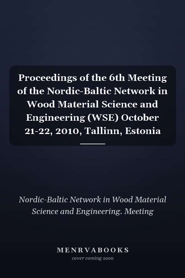 Proceedings of the 6th Meeting of the Nordic-Baltic Network in Wood Material Science and Engineering (WSE) October 21-22, 2010, Tallinn, Estonia