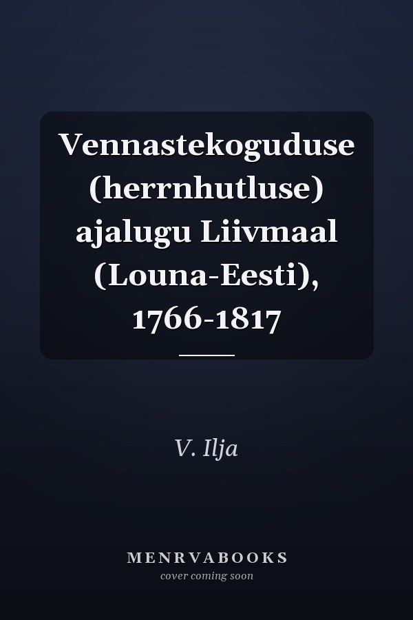 Vennastekoguduse (herrnhutluse) ajalugu Liivmaal (Louna-Eesti), 1766-1817