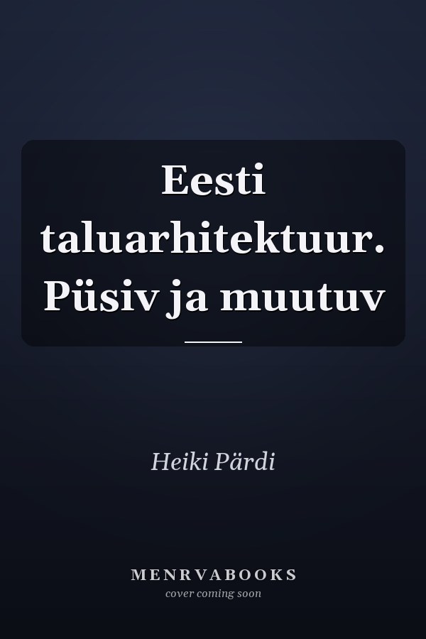 Eesti taluarhitektuur. Püsiv ja muutuv