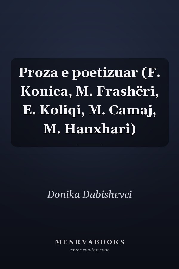 Proza e poetizuar (F. Konica, M. Frashëri, E. Koliqi, M. Camaj, M. Hanxhari)