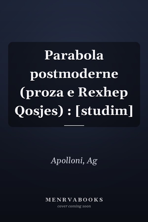 Parabola postmoderne (proza e Rexhep Qosjes) : [studim]