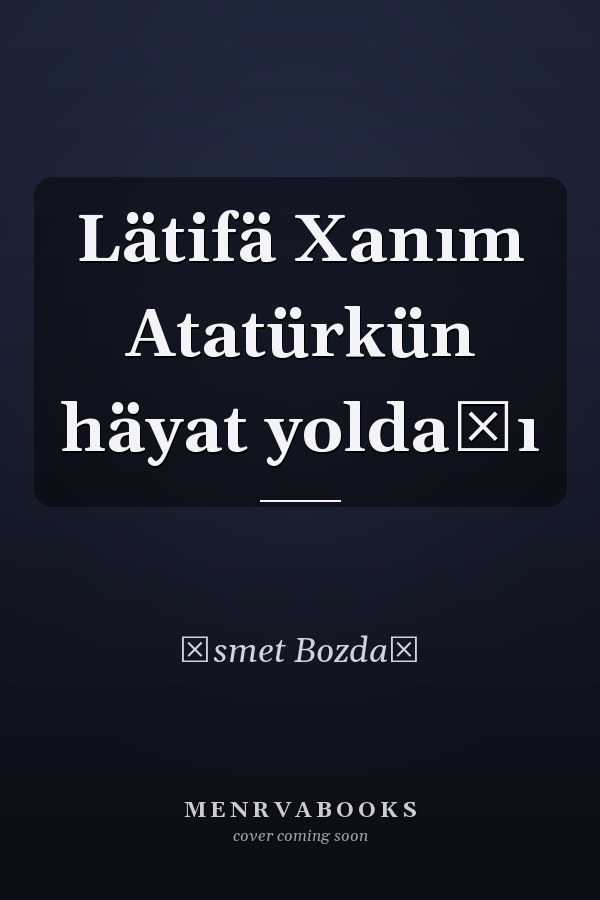 Lätifä Xanım Atatürkün häyat yoldaşı
