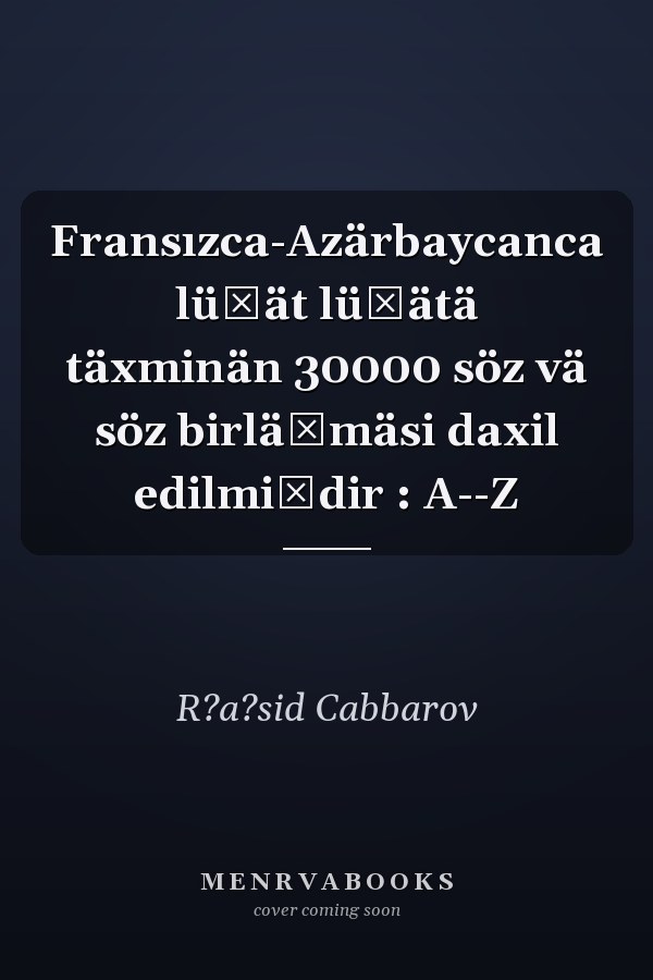 Fransızca-Azärbaycanca lüğät lüğätä täxminän 30000 söz vä söz birläşmäsi daxil edilmişdir : A--Z