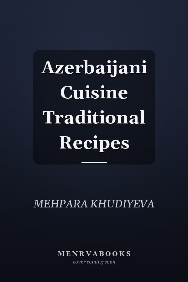 Azerbaijani Cuisine Traditional Recipes