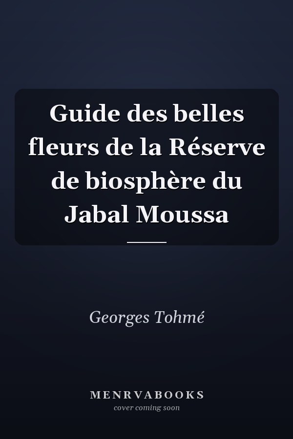 Guide des belles fleurs de la Réserve de biosphère du Jabal Moussa