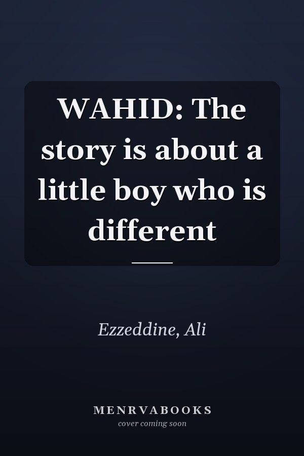 WAHID: The story is about a little boy who is different