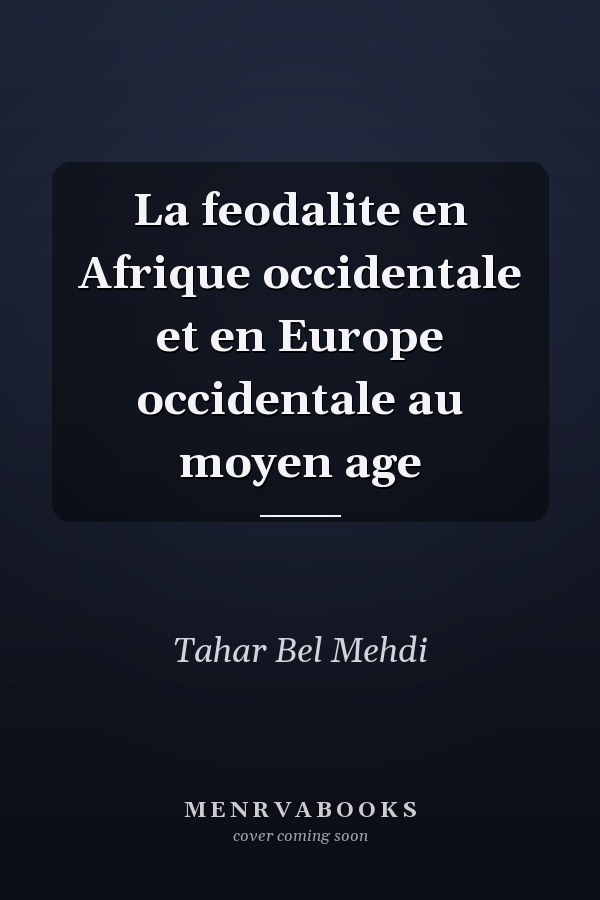 La feodalite en Afrique occidentale et en Europe occidentale au moyen age