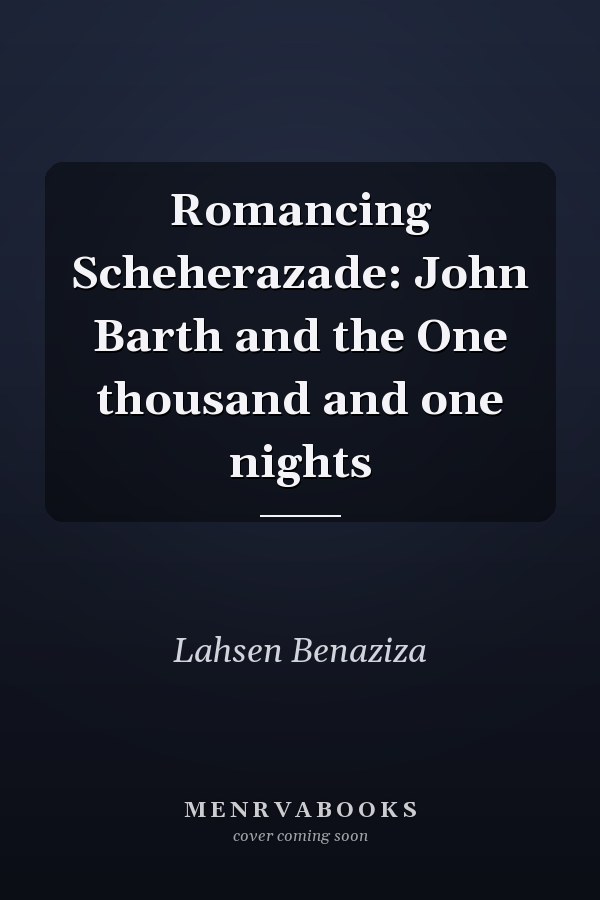 Romancing Scheherazade: John Barth and the One thousand and one nights