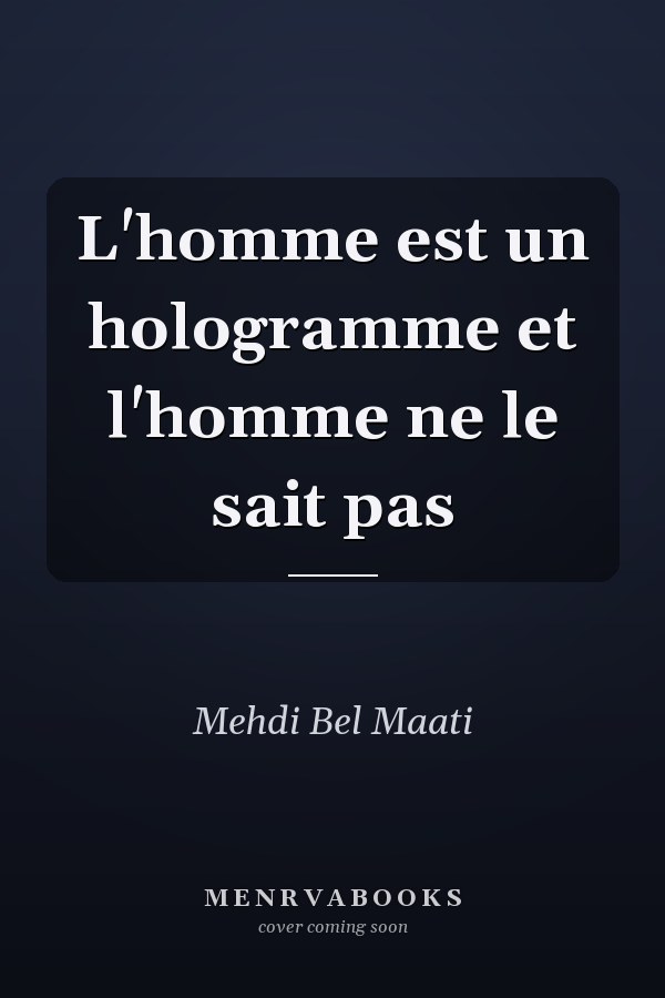 L'homme est un hologramme et l'homme ne le sait pas