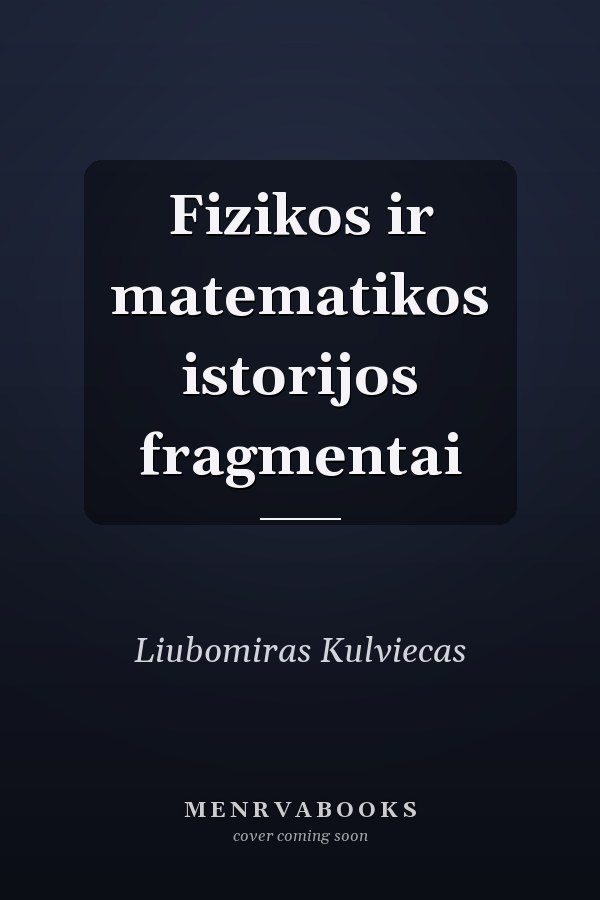Fizikos ir matematikos istorijos fragmentai