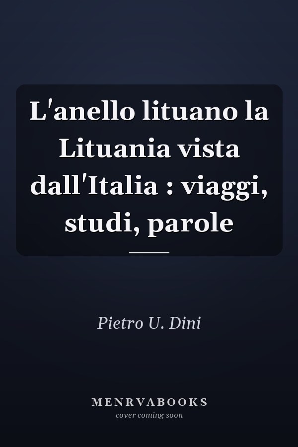 L'anello lituano la Lituania vista dall'Italia : viaggi, studi, parole