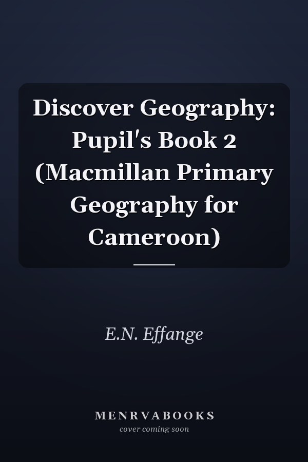 Discover Geography: Pupil's Book 2 (Macmillan Primary Geography for Cameroon)