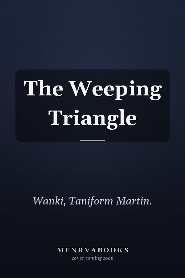 The Weeping Triangle