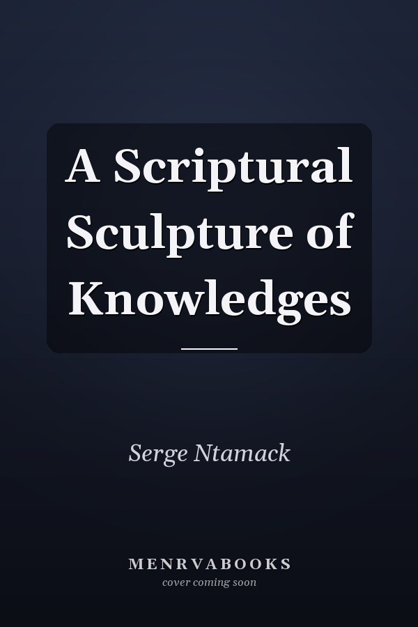 A Scriptural Sculpture of Knowledges