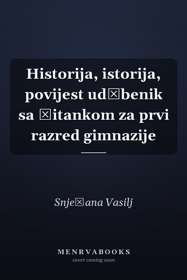 Historija, istorija, povijest udžbenik sa čitankom za prvi razred gimnazije