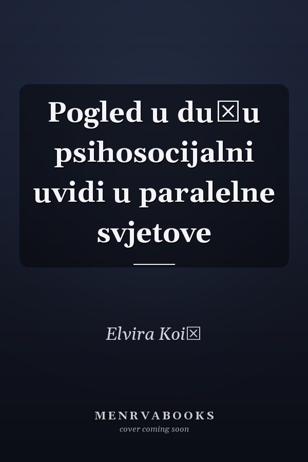 Pogled u dušu psihosocijalni uvidi u paralelne svjetove