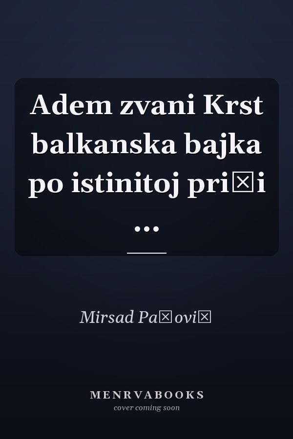 Adem zvani Krst balkanska bajka po istinitoj priči ...