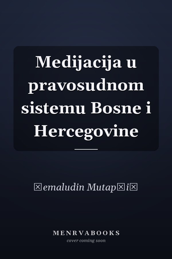 Medijacija u pravosudnom sistemu Bosne i Hercegovine