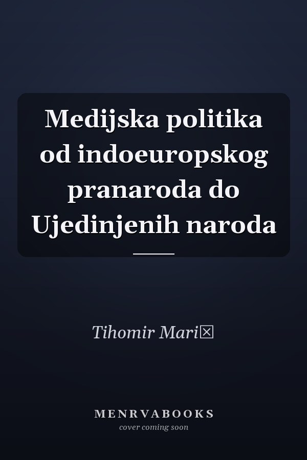Medijska politika od indoeuropskog pranaroda do Ujedinjenih naroda