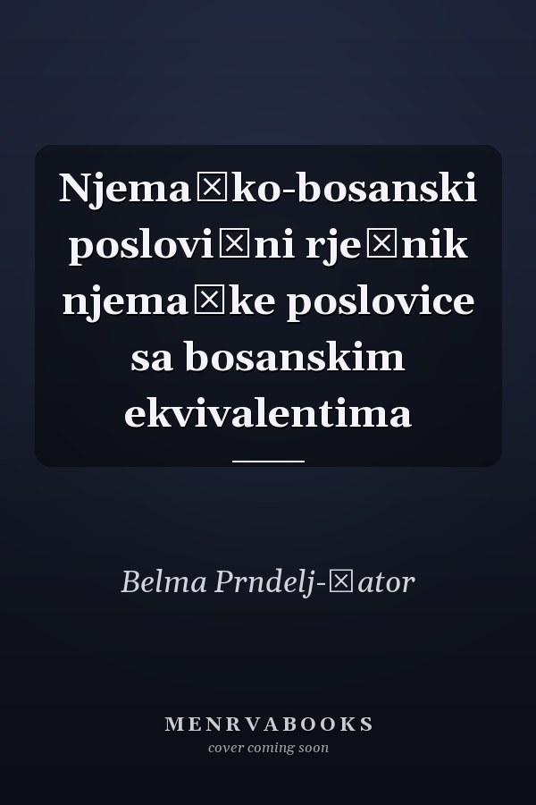 Njemačko-bosanski poslovični rječnik njemačke poslovice sa bosanskim ekvivalentima