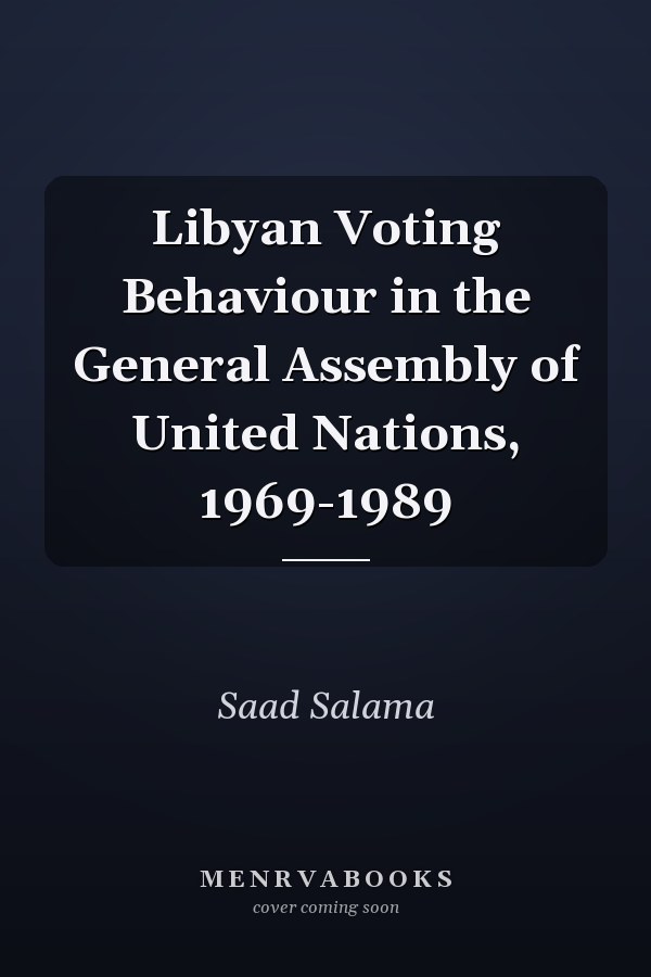 Libyan Voting Behaviour in the General Assembly of United Nations, 1969-1989