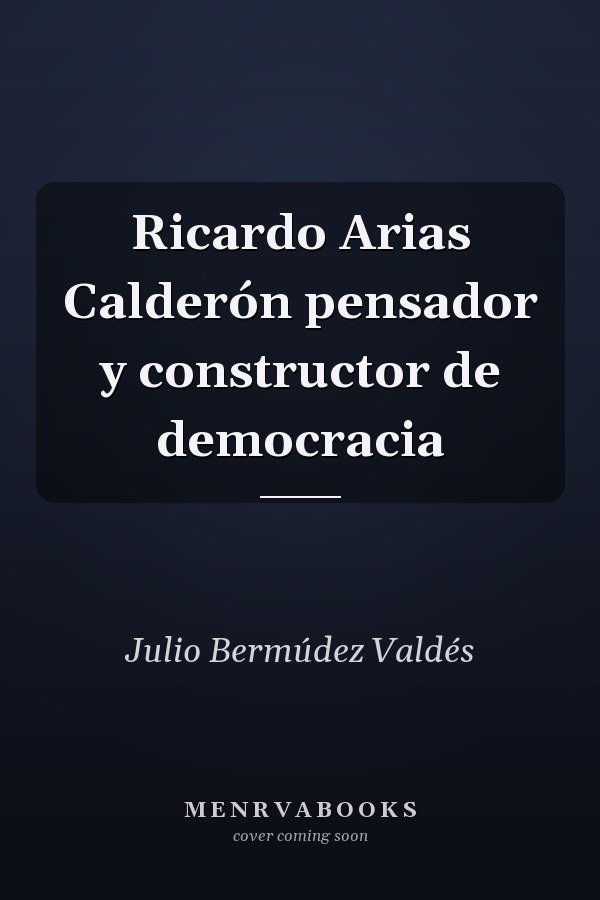 Ricardo Arias Calderón pensador y constructor de democracia