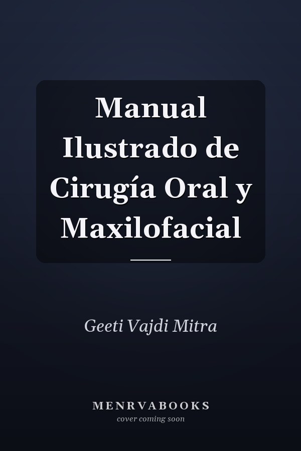 Manual Ilustrado de Cirugía Oral y Maxilofacial