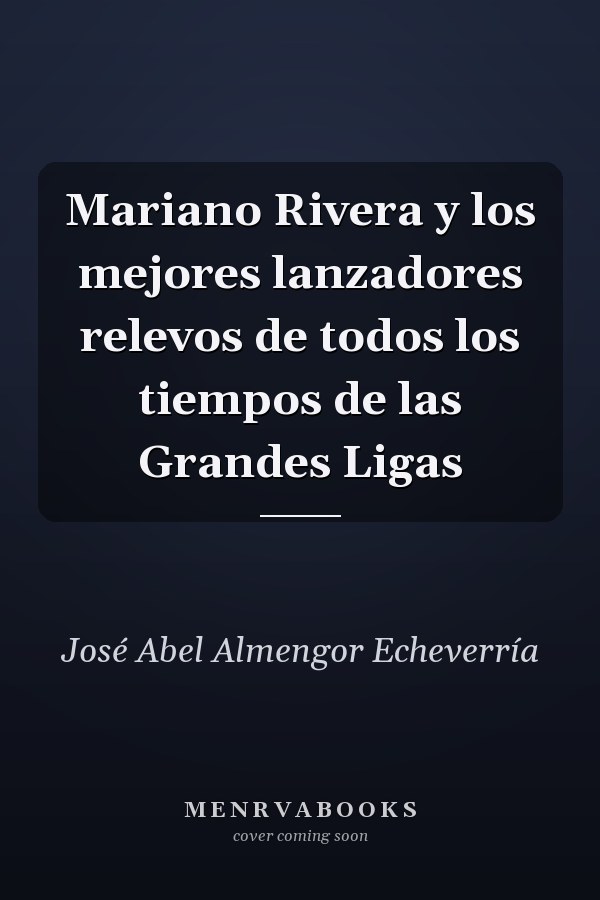 Mariano Rivera y los mejores lanzadores relevos de todos los tiempos de las Grandes Ligas