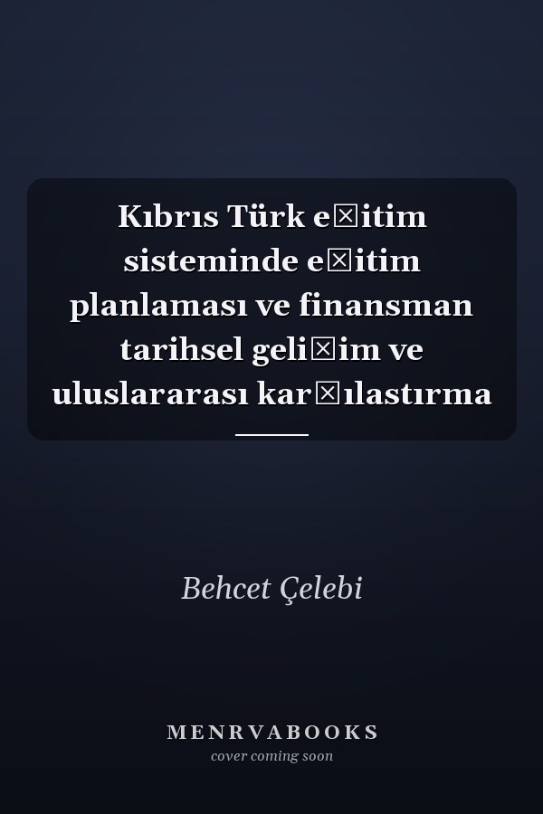 Kıbrıs Türk eğitim sisteminde eğitim planlaması ve finansman tarihsel gelişim ve uluslararası karşılastırma