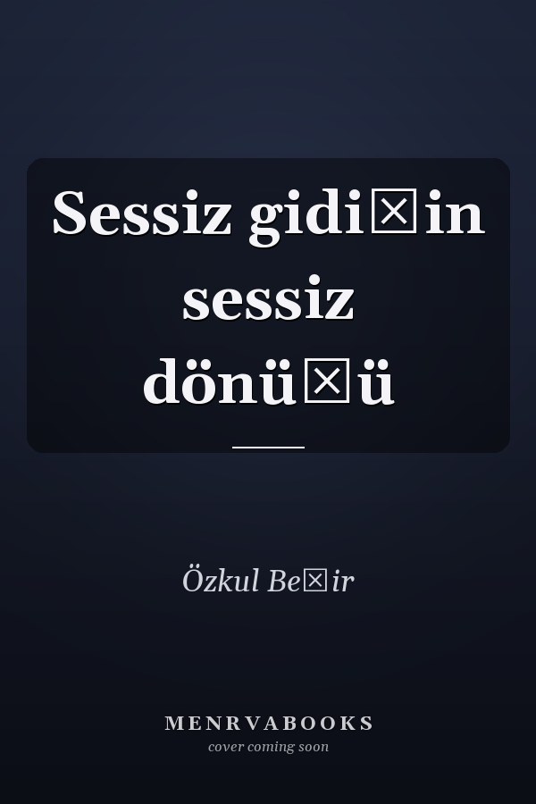 Sessiz gidişin sessiz dönüșü
