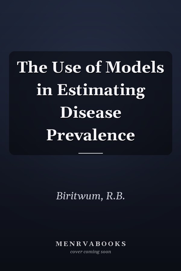 The Use of Models in Estimating Disease Prevalence