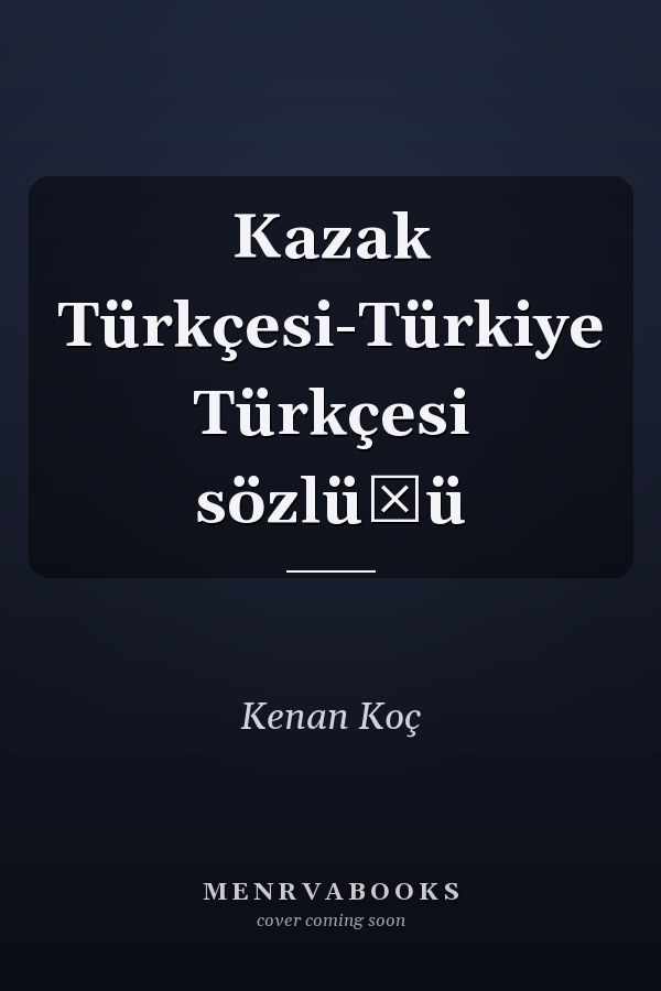 Kazak Türkçesi-Türkiye Türkçesi sözlüğü