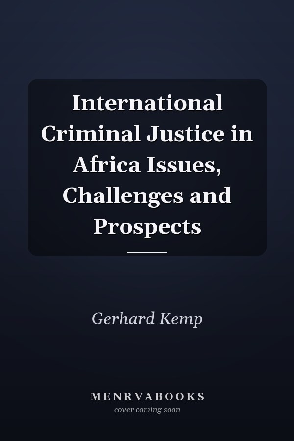 International Criminal Justice in Africa Issues, Challenges and Prospects