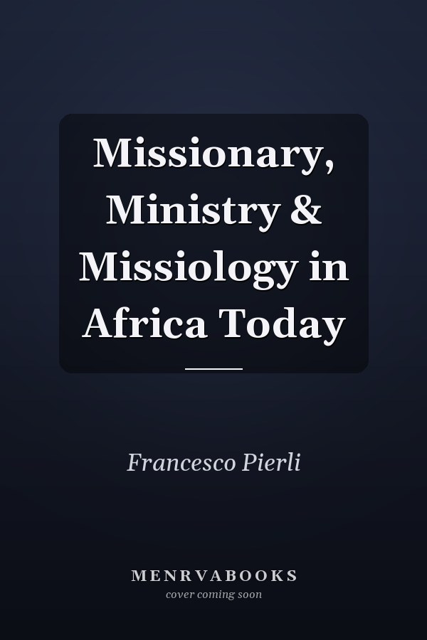 Missionary, Ministry & Missiology in Africa Today