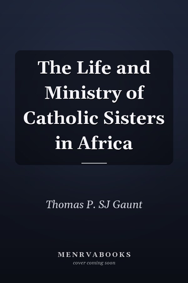 The Life and Ministry of Catholic Sisters in Africa