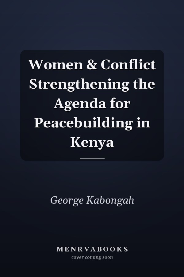 Women & Conflict Strengthening the Agenda for Peacebuilding in Kenya