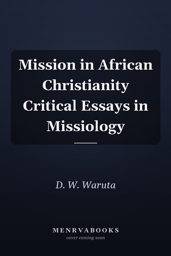 Mission in African Christianity Critical Essays in Missiology