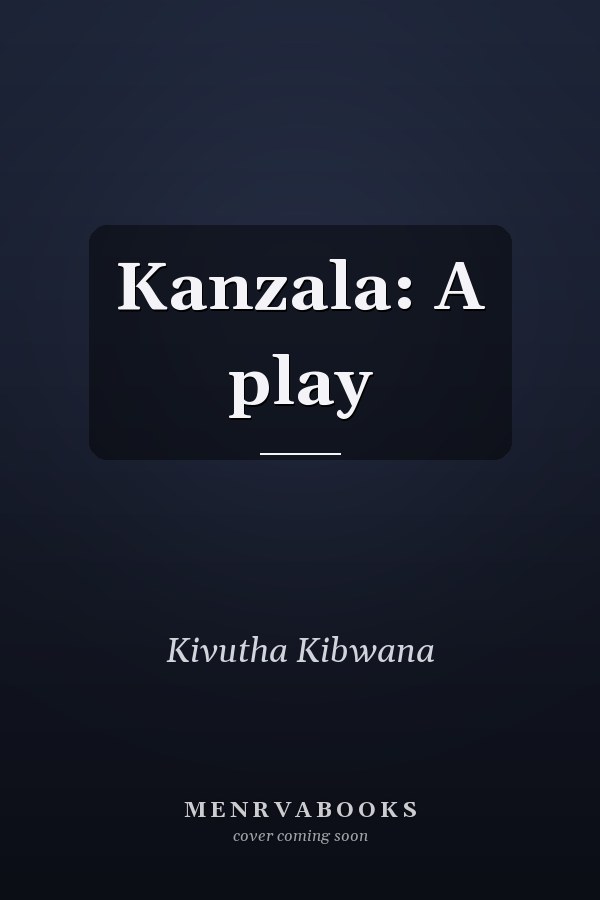 Kanzala: A play